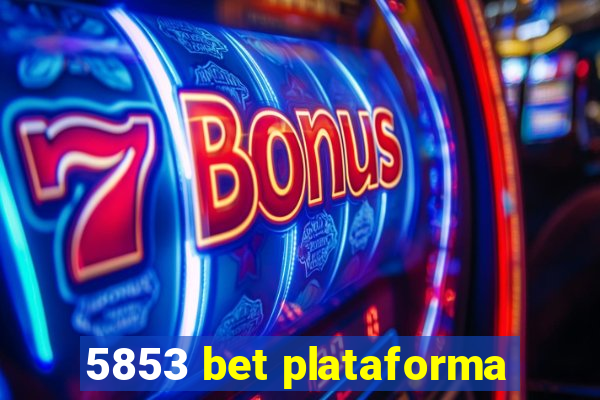 5853 bet plataforma